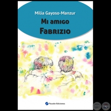 MI AMIGO FABRIZIO - Autora: MILIA GAYOSO MANZUR - Ao 2019